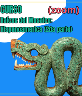 Raíces del mosaico: Hispanoamérica (2da parte) - Zoom 14/12/2024